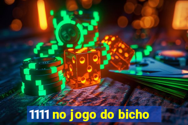 1111 no jogo do bicho